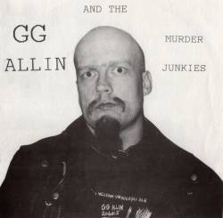 GG Allin : GG Allin & the Murder Junkies